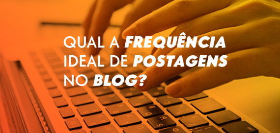 Qual a frequência ideal de postagens no blog?